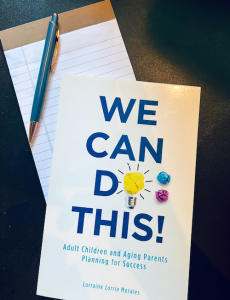 We Can Do This! Adult Children and Aging Parents Planning for Success by Lorrie Morales. Calgary Therapist supporting caregivers of aging parents thru self care and suport for the adult in midlife to reduce stress and anxiety.